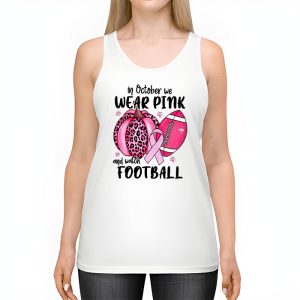 In October We Wear Pink And Watch Football Breast Cancer Tank Top 2 1