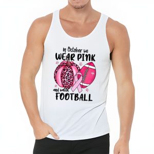 In October We Wear Pink And Watch Football Breast Cancer Tank Top 3 1