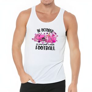 In October We Wear Pink And Watch Football Breast Cancer Tank Top 3