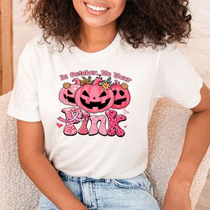 In October We Wear Pink Breast Cancer Pumpkin Halloween T Shirt 2 2