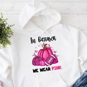 In October We Wear Pink Football Breast Cancer Awareness Hoodie 1 3