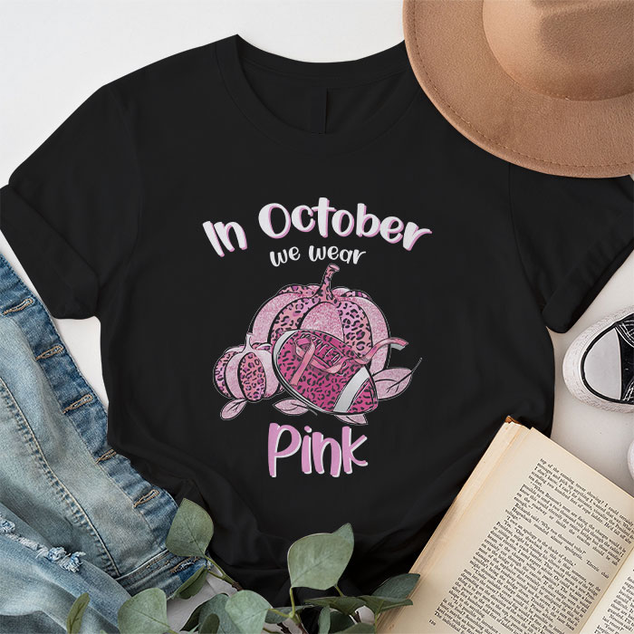 In October We Wear Pink Football Breast Cancer Awareness T Shirt 1 6
