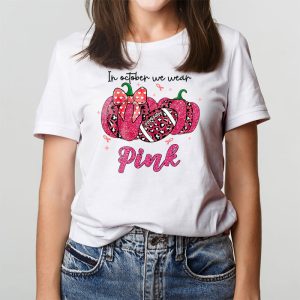 In October We Wear Pink Football Breast Cancer Awareness T Shirt 3 4