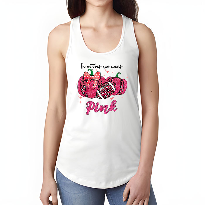 In October We Wear Pink Football Breast Cancer Awareness Tank Top 1