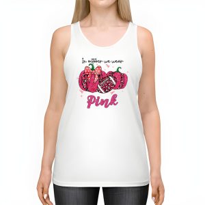 In October We Wear Pink Football Breast Cancer Awareness Tank Top 2