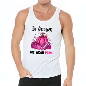 In October We Wear Pink Football Breast Cancer Awareness Tank Top 3 3