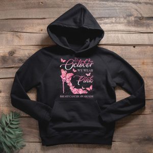 In October We Wear Pink Ribbon High Heel Breast Cancer Hoodie 2 1