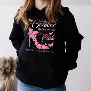 In October We Wear Pink Ribbon High Heel Breast Cancer Hoodie 3 5