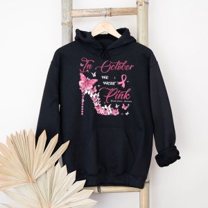 In October We Wear Pink Ribbon High Heel Breast Cancer Hoodie 4