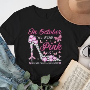 In October We Wear Pink Ribbon High Heel Breast Cancer T Shirt 1 6