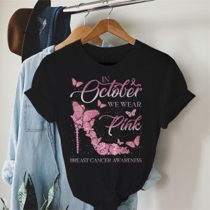 In October We Wear Pink Ribbon High Heel Breast Cancer T Shirt 2 1