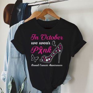 In October We Wear Pink Ribbon High Heel Breast Cancer T Shirt 2 3