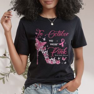 In October We Wear Pink Ribbon High Heel Breast Cancer T Shirt 2 4