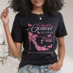 In October We Wear Pink Ribbon High Heel Breast Cancer T Shirt 2 5