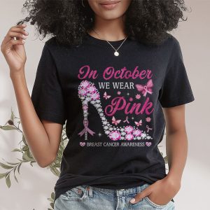 In October We Wear Pink Ribbon High Heel Breast Cancer T Shirt 2 6