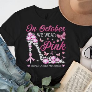 In October We Wear Pink Ribbon High Heel Breast Cancer T Shirt 3 2