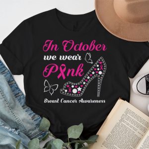 In October We Wear Pink Ribbon High Heel Breast Cancer T Shirt 3 3