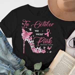 In October We Wear Pink Ribbon High Heel Breast Cancer T Shirt 3