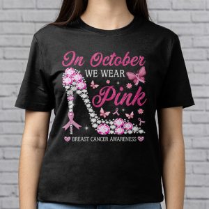 In October We Wear Pink Ribbon High Heel Breast Cancer T Shirt 3 6