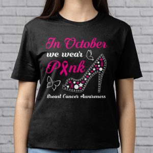 In October We Wear Pink Ribbon High Heel Breast Cancer T Shirt 3 7