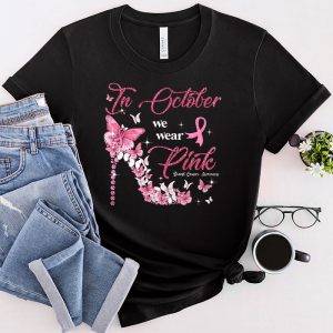 In October We Wear Pink Ribbon High Heel Breast Cancer T-Shirt