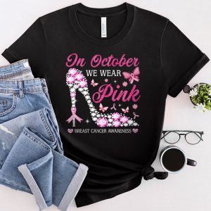 In October We Wear Pink Ribbon High Heel Breast Cancer T-Shirt