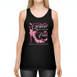 In October We Wear Pink Ribbon High Heel Breast Cancer Tank Top 2 1