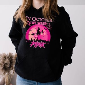 In October We Wear Pink Ribbon Witch Halloween Breast Cancer Hoodie 3 1