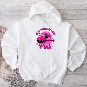 Pink Breast Cancer Shirts In October We Wear Pink Ribbon Witch Halloween Hoodie 3