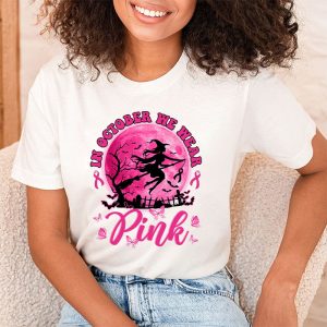 In October We Wear Pink Ribbon Witch Halloween Breast Cancer T Shirt 2 3