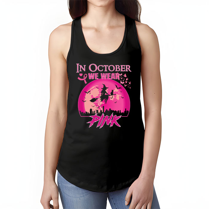 In October We Wear Pink Ribbon Witch Halloween Breast Cancer Tank Top 1 1