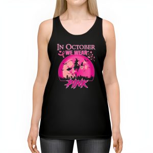 In October We Wear Pink Ribbon Witch Halloween Breast Cancer Tank Top 2 1