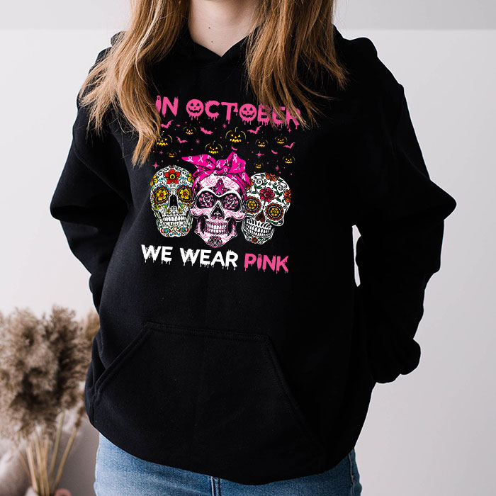 In-October-We-Wear-Pink-Sugar-Skull-Hoodie-Breast-Cancer-Hoodie-3 In October We Wear Pink Sugar Skull Hoodie Breast Cancer Hoodie 3 6
