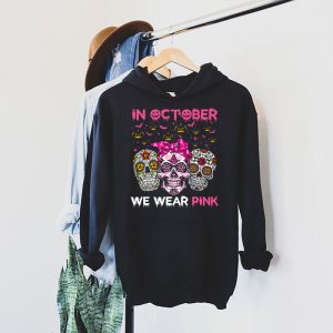 In October We Wear Pink Sugar Skull Hoodie Breast Cancer Hoodie 4 2