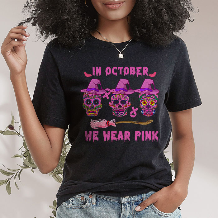 In-October-We-Wear-Pink-Sugar-Skull-T-Shirt-Breast-Cancer-T-Shirt-2 In October We Wear Pink Sugar Skull T Shirt Breast Cancer T Shirt 2 3