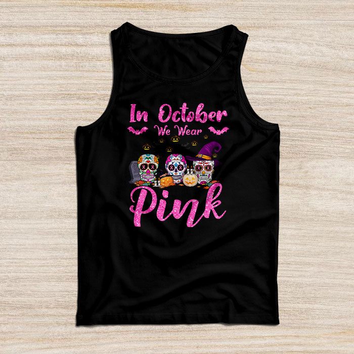 In October We Wear Pink Sugar Skull Tank Top Breast Cancer Tank Top