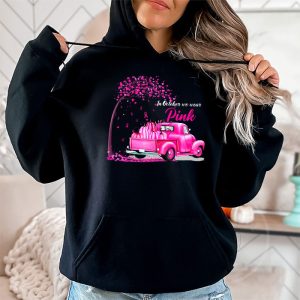 In October We Wear Pink Truck Breast Cancer Awareness Gifts Hoodie 2 2