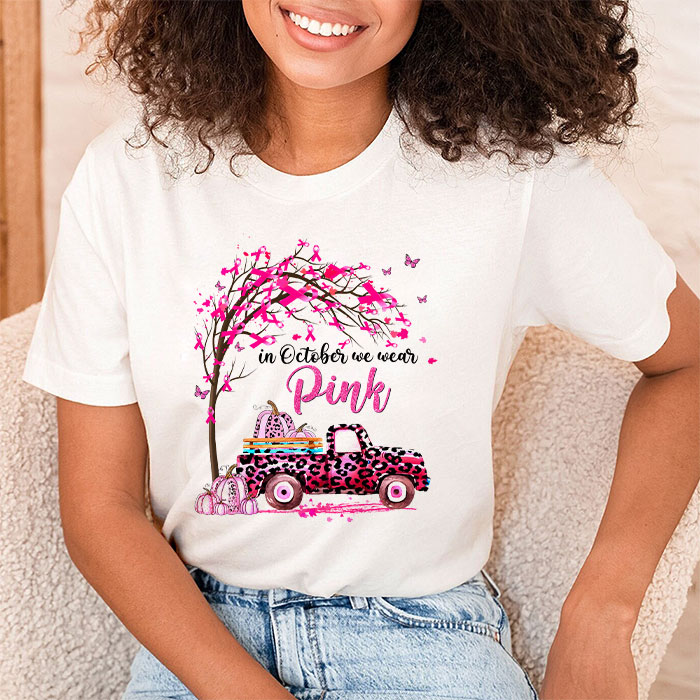 In October We Wear Pink Truck Breast Cancer Awareness Gifts T Shirt 2 3
