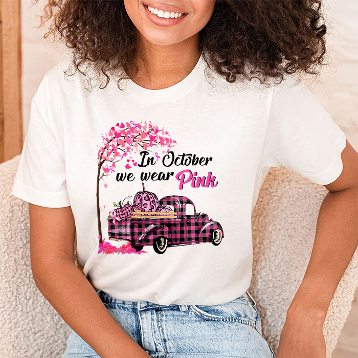 In October We Wear Pink Truck Breast Cancer Awareness Gifts T Shirt 2