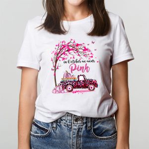 In October We Wear Pink Truck Breast Cancer Awareness Gifts T Shirt 3 3