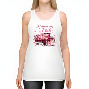 In October We Wear Pink Truck Breast Cancer Awareness Gifts Tank Top 2 1