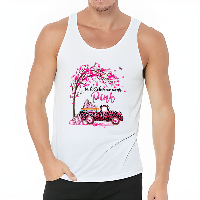 In October We Wear Pink Truck Breast Cancer Awareness Gifts Tank Top 3 3
