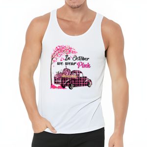 In October We Wear Pink Truck Breast Cancer Awareness Gifts Tank Top 3