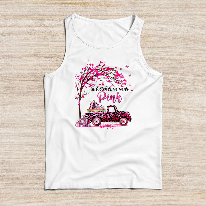 In October We Wear Pink Truck Breast Cancer Awareness Gifts Tank Top