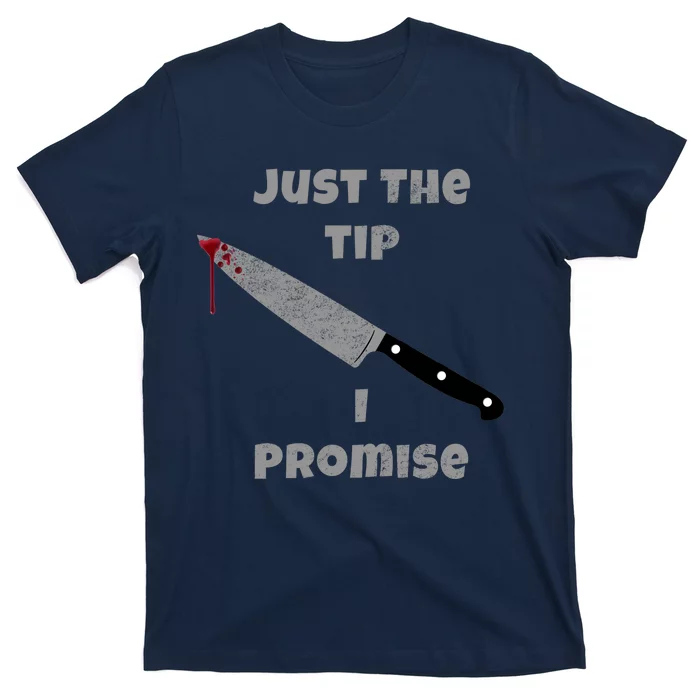 Just The Tip I Promise Halloween Knife Unisex T-Shirt For Adult Kids