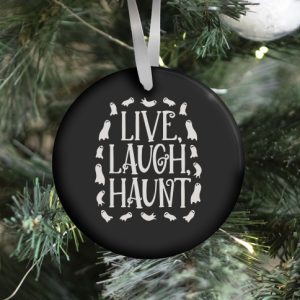 Live Laugh Haunt Ornament