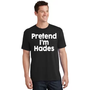 Pretend Im Hades Unisex T Shirt For Adult Kids 1