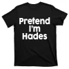 Pretend I'm Hades Unisex T-Shirt For Adult Kids