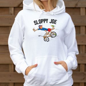 Sloppy Joe Tee Running The Country Is Like Riding A Bike Hoodie 3 7