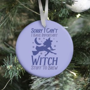 Sorry I Can't I Have Important Witch Stuff To Brew Ornament